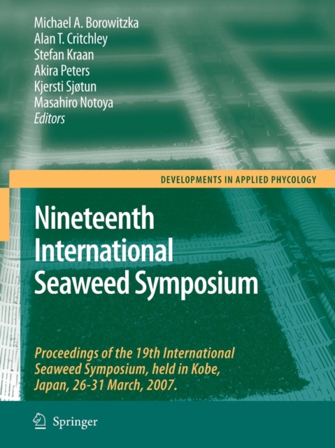 Nineteenth International Seaweed Symposium : Proceedings of the 19th International Seaweed Symposium, held in Kobe, Japan, 26-31 March, 2007., Paperback / softback Book