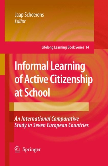 Informal Learning of Active Citizenship at School : An International Comparative Study in Seven European Countries, Hardback Book