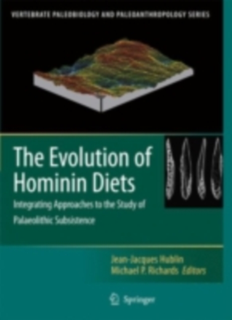 The Evolution of Hominin Diets : Integrating Approaches to the Study of Palaeolithic Subsistence, PDF eBook