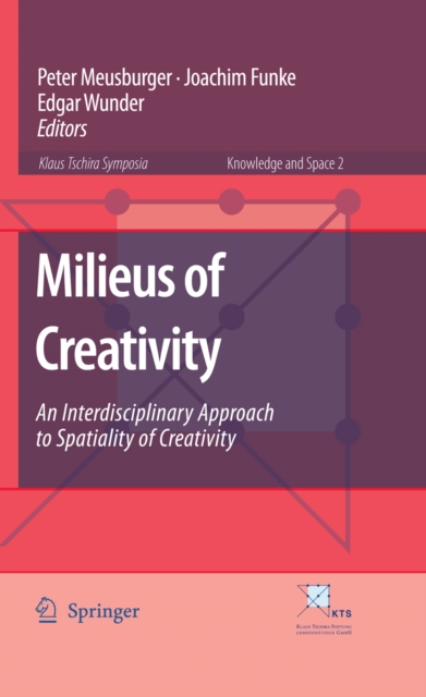 Milieus of Creativity : An Interdisciplinary Approach to Spatiality of Creativity, PDF eBook