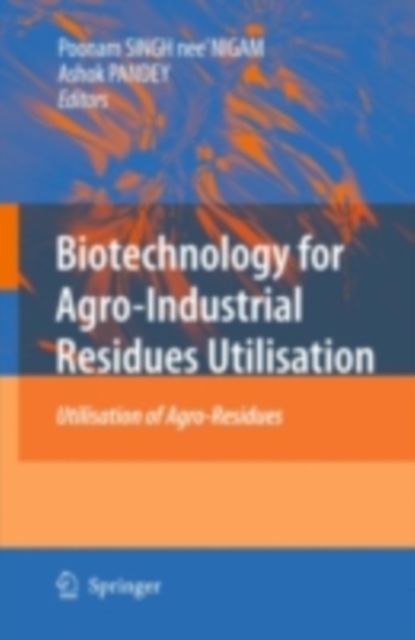 Biotechnology for Agro-Industrial Residues Utilisation : Utilisation of Agro-Residues, PDF eBook