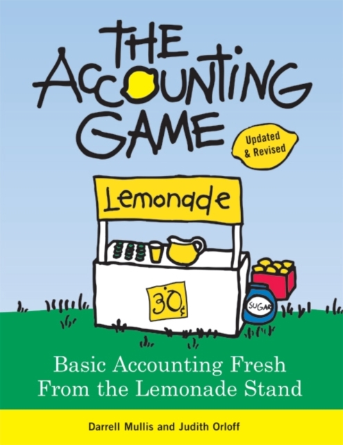 The Accounting Game : Basic Accounting Fresh from the Lemonade Stand, Paperback / softback Book