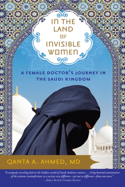 In the Land of Invisible Women : A Female Doctor's Journey in the Saudi Kingdom, EPUB eBook
