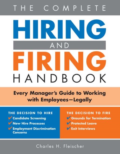 The Complete Hiring and Firing Handbook : Every Manager's Guide to Working with Employees--Legally, EPUB eBook