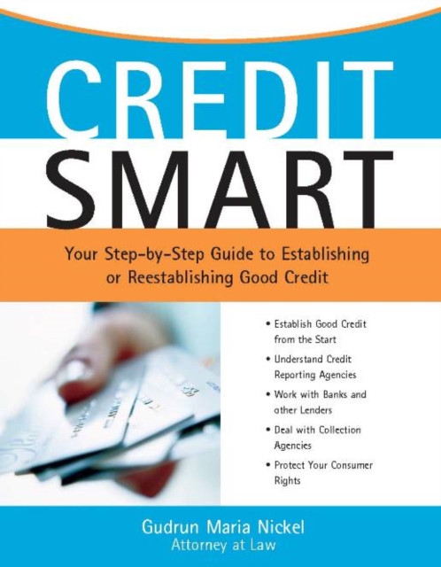 Credit Smart : Your Step-by-Step Guide to Establishing or Re-Establishing Good Credit, EPUB eBook