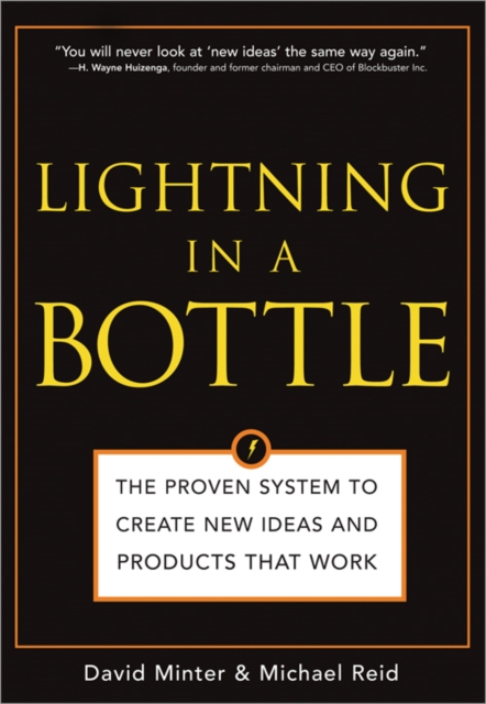 Lightning in a Bottle : The Proven System to Create New Ideas and Products That Work, EPUB eBook
