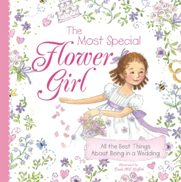 The Most Special Flower Girl : All the Best Things About Being in a Wedding, Hardback Book