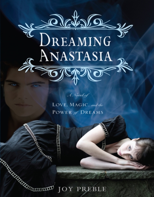 Dreaming Anastasia : A Novel of Love, Magic, and the Power of Dreams, EPUB eBook