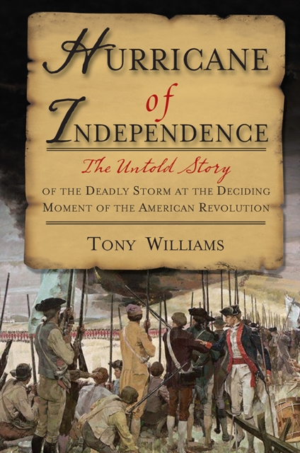 Hurricane of Independence : The Untold Story of the Deadly Storm at the Deciding Moment of the American Revolution, EPUB eBook