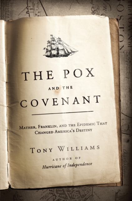 The Pox and the Covenant : Mather, Franklin, and the Epidemic That Changed America's Destiny, EPUB eBook