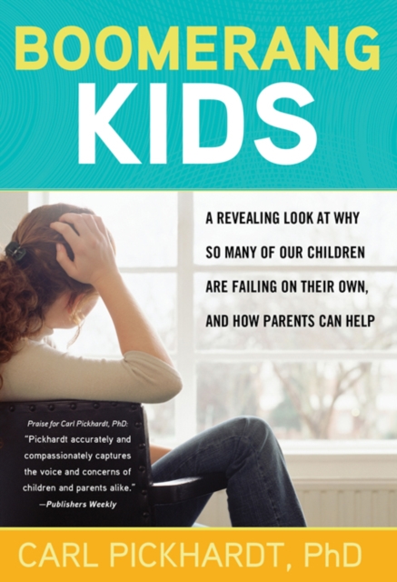 Boomerang Kids : A Revealing Look at Why So Many of Our Children Are Failing on Their Own, and How Parents Can Help, EPUB eBook