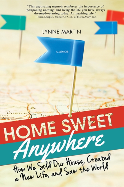Home Sweet Anywhere : How We Sold Our House, Created a New Life, and Saw the World, EPUB eBook
