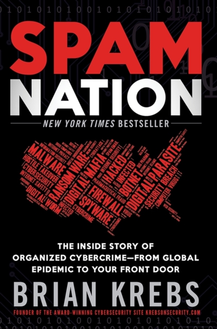 Spam Nation : The Inside Story of Organized Cybercrime-From Global Epidemic to Your Front Door, Hardback Book