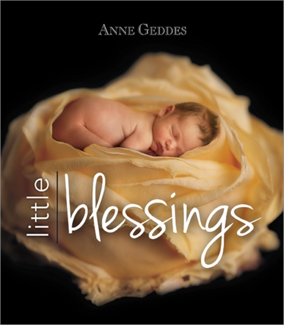 Anne Geddes Little Blessings, Hardback Book