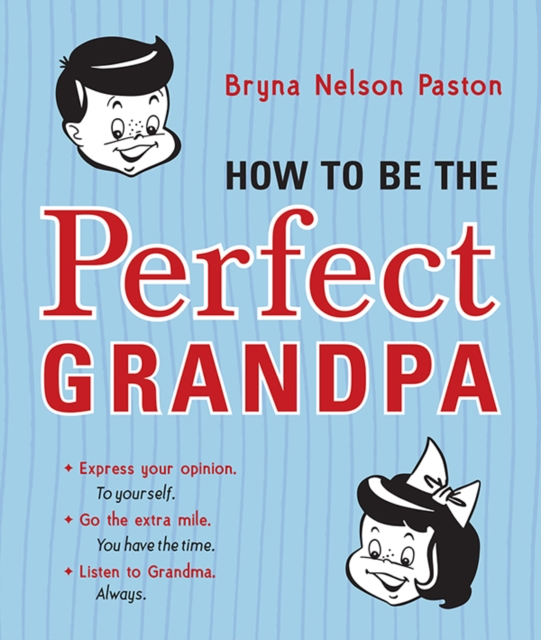 How to Be the Perfect Grandpa : Listen to Grandma, EPUB eBook