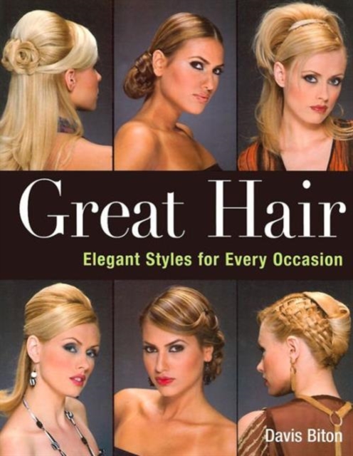 Great Hair : Elegant Styles for Every Occasion, Paperback / softback Book