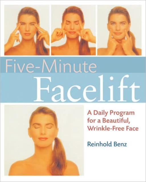 Five-minute Facelift : A Daily Program for a Beautiful, Wrinkle-free Face, Paperback / softback Book
