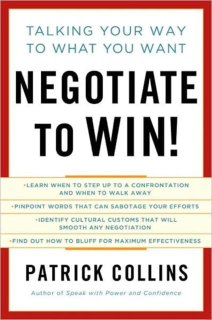 Negotiate to Win! : Talking Your Way to What You Want, Hardback Book