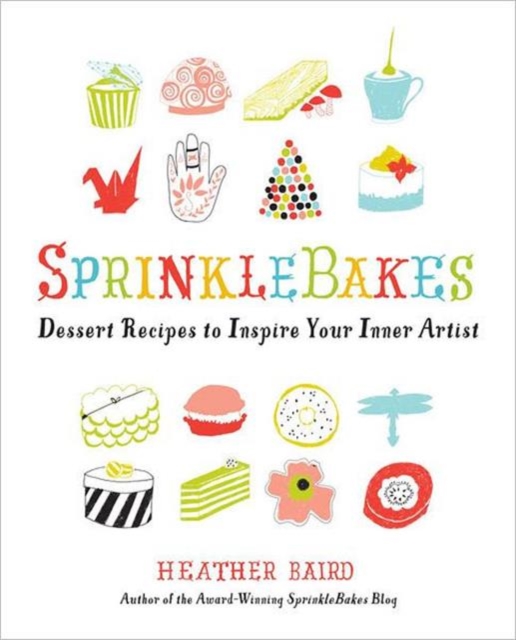 SprinkleBakes : Dessert Recipes to Inspire Your Inner Artist, Paperback / softback Book
