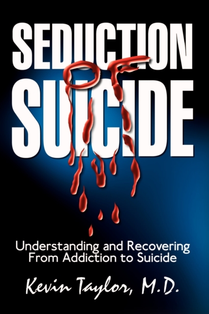Seduction of Suicide : Understanding and Recovering from an Addiction to Suicide, Paperback / softback Book