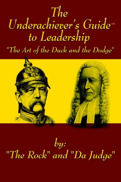 The Underachiever's GuideT to Leadership : The Art of the Duck and Dodge, Paperback / softback Book
