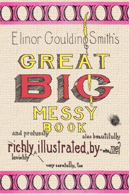 Elinor Goulding Smith's Great Big Messy Book, Paperback / softback Book