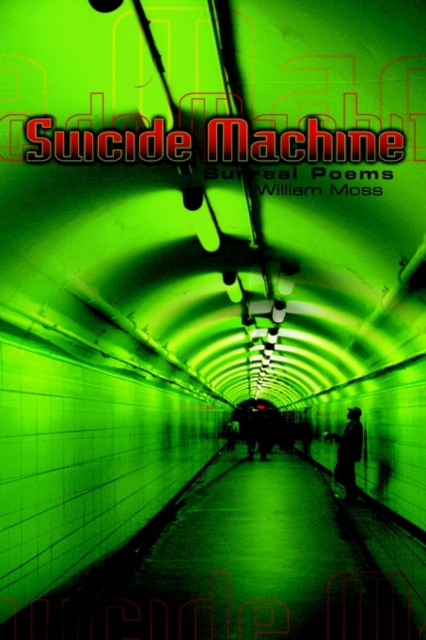 The Suicide Machine : Surreal Poems, Hardback Book