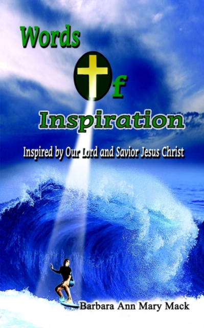 Words of Inspiration : Inspired by Our Lord and Savior Jesus Christ, Paperback / softback Book