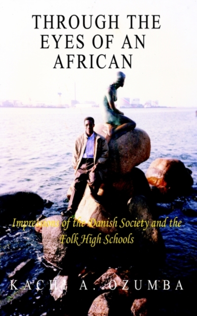 Through the Eyes of an African : Impressions of the Danish Society and the Folk High Schools, Paperback / softback Book