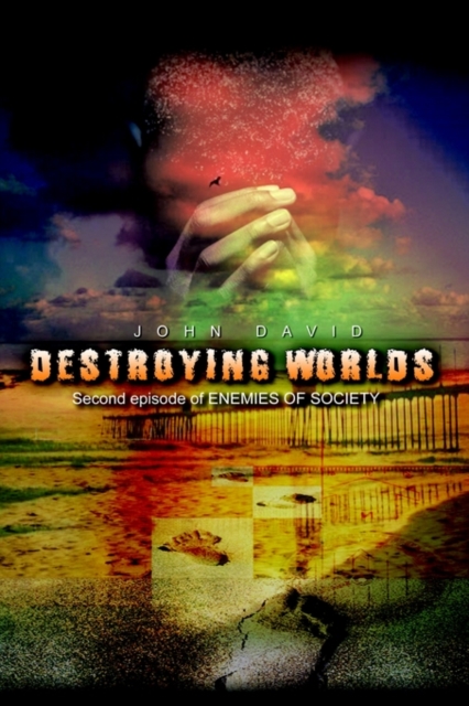 Destroying Worlds : Second Episode of Enemies of Society, Paperback / softback Book
