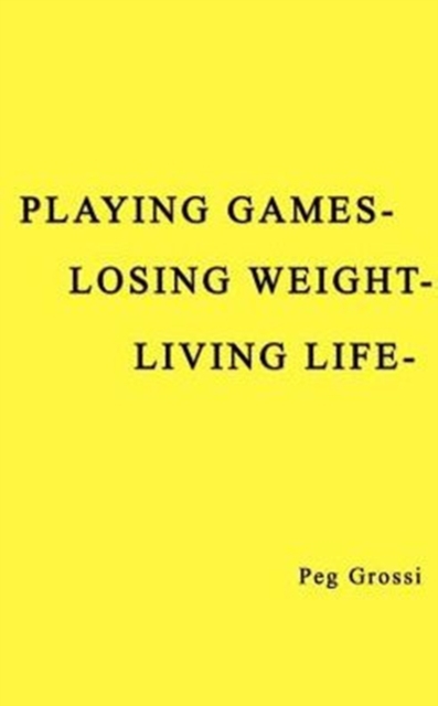 Playing Games-losing Weight-living Life, Paperback / softback Book