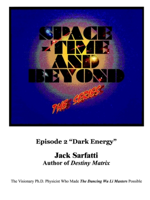 Space - Time and Beyond II : The Series: Episode 2 "Dark Energy", Paperback / softback Book
