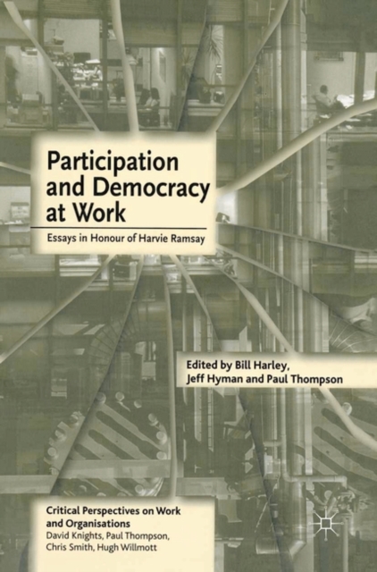 Participation and Democracy at Work : Essays in Honour of Harvie Ramsay, Paperback / softback Book