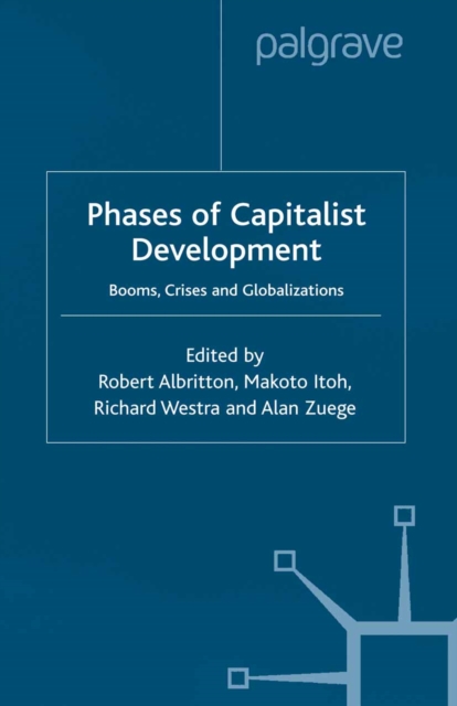 Phases of Capitalist Development : Booms, Crises and Globalizations, PDF eBook