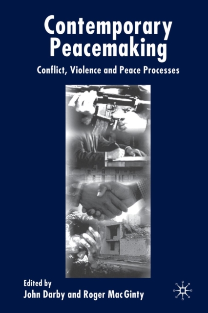 Contemporary Peace Making : Conflict, Violence and Peace Processes, Paperback / softback Book