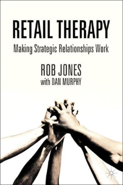 Retail Therapy : Making Strategic Relationships Work, Hardback Book