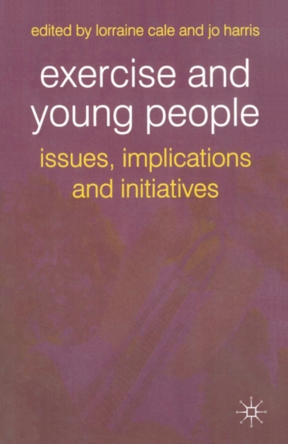 Exercise and Young People : Issues, Implications and Initiatives, Paperback / softback Book