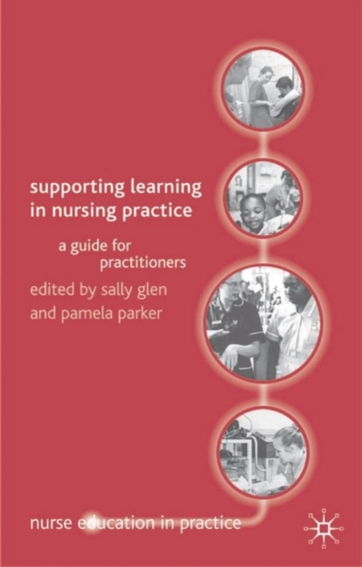 Supporting Learning in Nursing Practice : A Guide for Practitioners, Paperback / softback Book