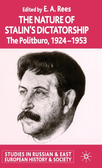 The Nature of Stalin's Dictatorship : The Politburo 1928-1953, Hardback Book