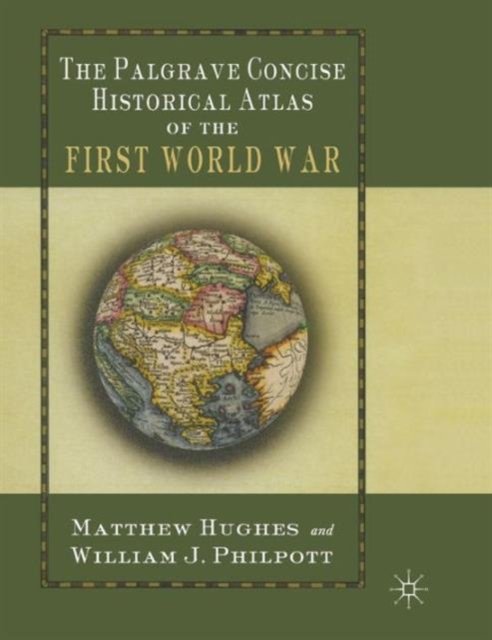The Palgrave Concise Historical Atlas of the First World War, Hardback Book