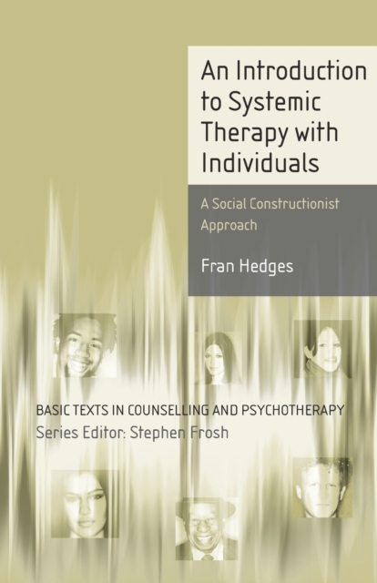 An Introduction to Systemic Therapy with Individuals : A Social Constructionist Approach, Paperback / softback Book