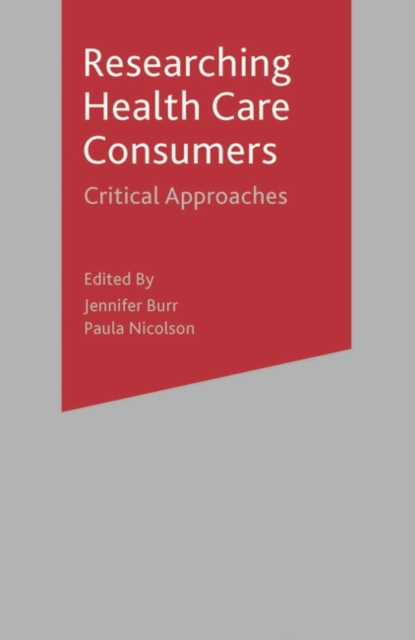 Researching Health Care 'Consumers' : Critical Approaches, Paperback / softback Book