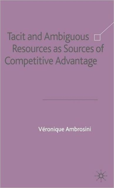 Tacit and Ambiguous Resources as Sources of Competitive Advantage, Hardback Book