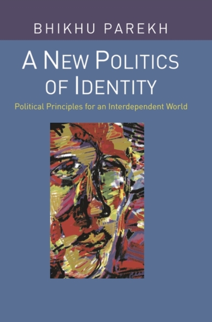 A New Politics of Identity : Political Principles for an Interdependent World, Hardback Book
