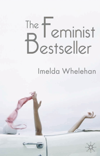 The Feminist Bestseller : From Sex and the Single Girlto Sex and the City, Paperback / softback Book