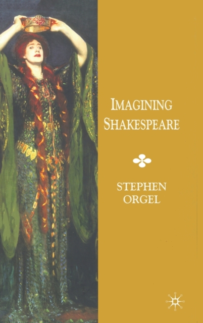 Imagining Shakespeare : A History of Texts and Visions, Hardback Book