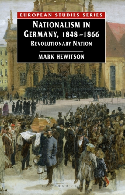 Nationalism in Germany, 1848-1866 : Revolutionary Nation, Paperback / softback Book