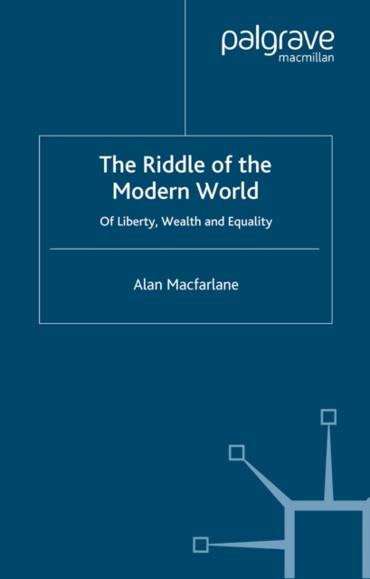 The Riddle of the Modern World : Of Liberty, Wealth and Equality, PDF eBook