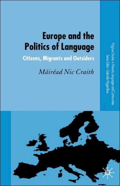Europe and the Politics of Language : Citizens, Migrants and Outsiders, Hardback Book