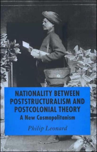 Nationality Between Poststructuralism and Postcolonial Theory : A New Cosmopolitanism, Hardback Book